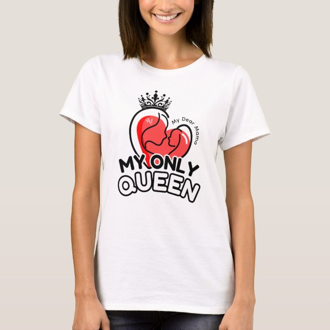 T-Shirt : My Only Queen (white) (Front)