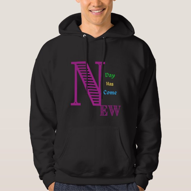 T-Shirt new day has come Hoodie (Front)