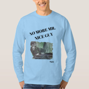 T-shirt : No More Mr. Nice Guy