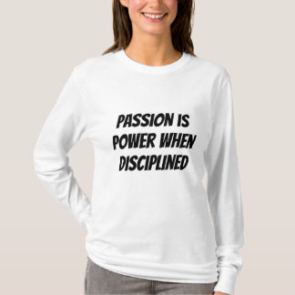 T-Shirt PASSION IS POWER WHEN DISCIPLINED.