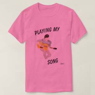 T-Shirt : Playing My Song