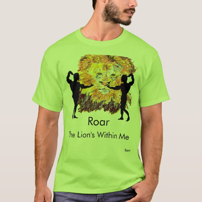 T-Shirt : Roar , The Lion is within Me . (Front)