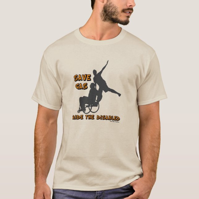 T-Shirt - Save Gas, Ride The Disabled (Front)