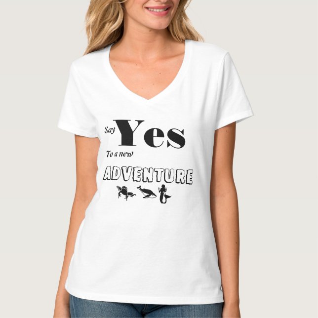 T-SHIRT/ Say Yes To a new adventure-DESIGN T-Shirt (Front)
