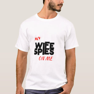 T-shirt Script    My Wife Spies On Me