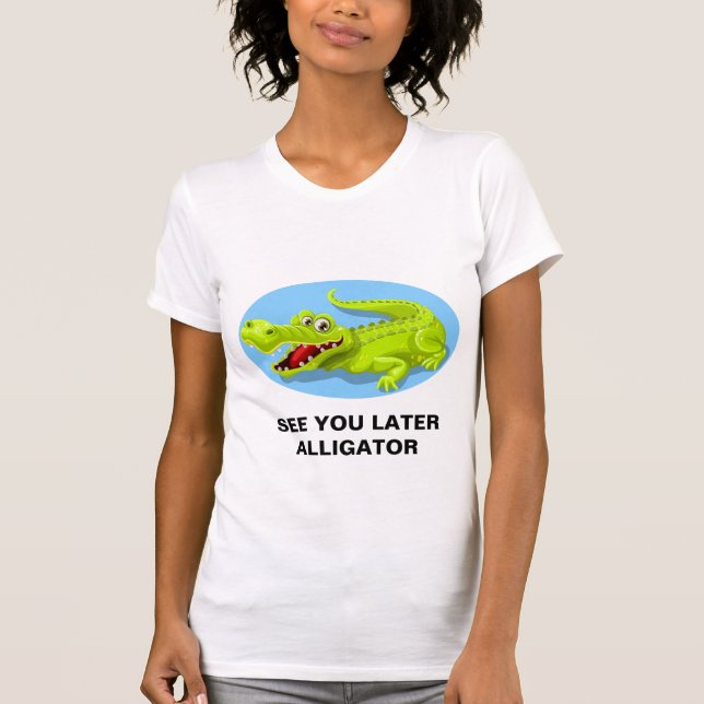 T-SHIRT - SEE YOU LATER ALLIGATOR (Front)