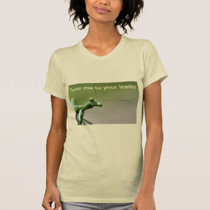 T-Shirt - Take Me To Your Leader Mantis