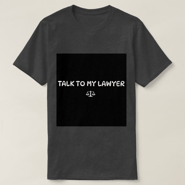 T-SHIRT TAKE TO MY LAWYER (Design Front)