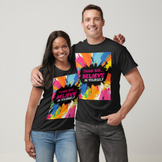 T-shirt, Think Big... Believe in Yourself! T-Shirt