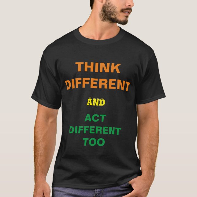 T-shirt THINK DIFFERENT and act DIFFERENT TOO (Front)