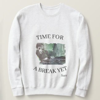 T-Shirt : Time for a Break Sweatshirt