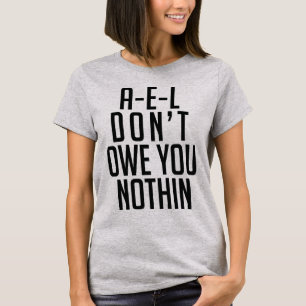 T-Shirt Tumblr A-E-L Don't Owe You Nothing