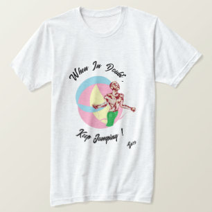 T-shirt : When In Doubt