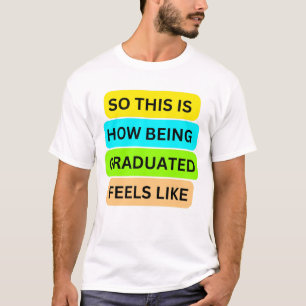 T-Shirt white  SO_THIS_IS_HOW_BEING_GRADUATED_FEEL
