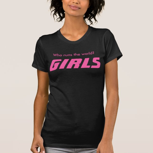 T-SHIRT- Who run the world? Girls T-Shirt (Front)