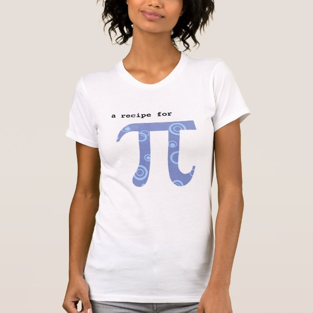 T-shirt with Pi Recipe - Math Humour (Front)