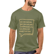 T-shirt with thought poem quote 'You are not me'.