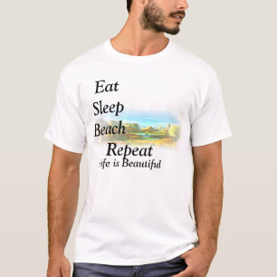 T-SHIRTS-Eat, Sleep, beach,repeat,Life is Beautifu T-Shirt