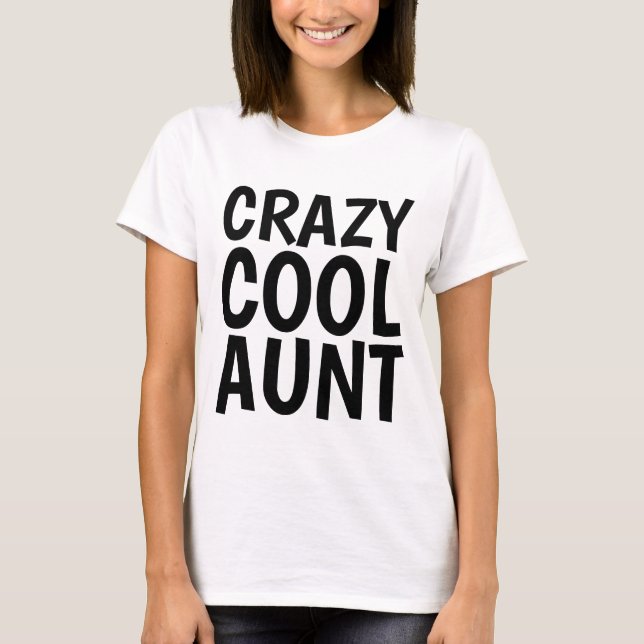 T-shirts for AUNT, CRAZY COOL (Front)