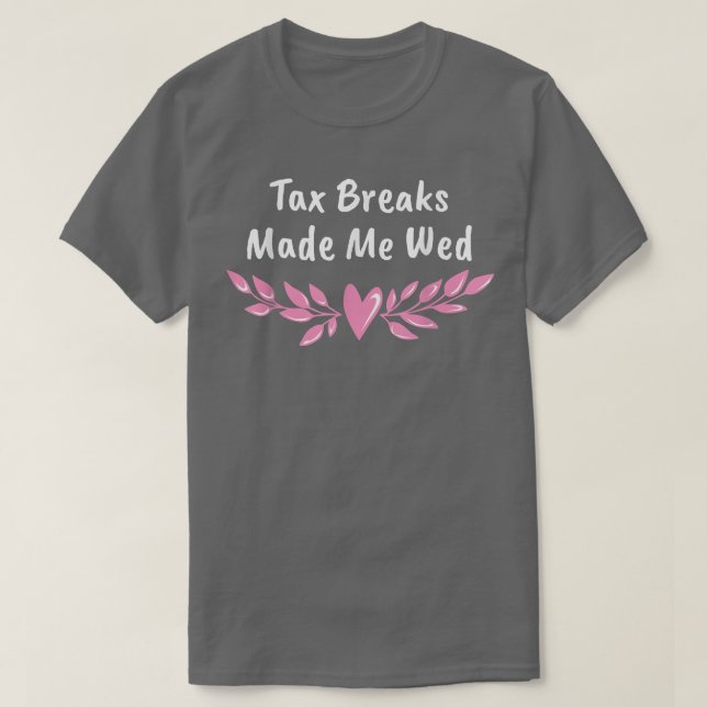 Ta Breaks Made Me Wed Funny Wedding Humour Bride a T-Shirt (Design Front)