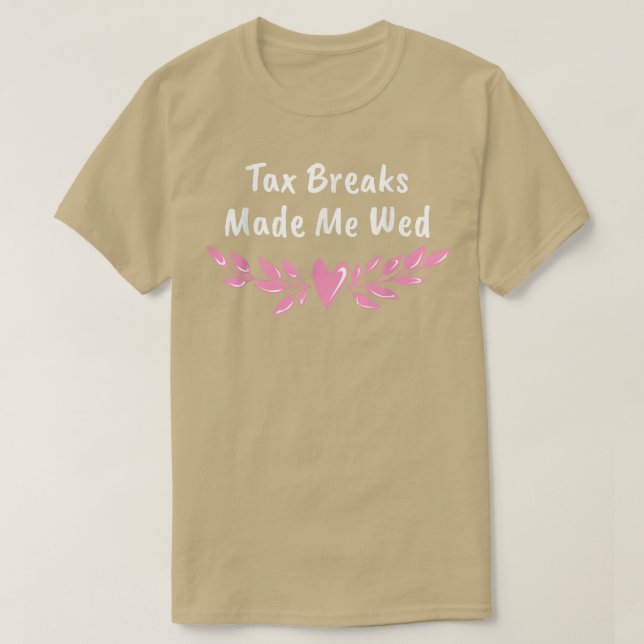 Ta Breaks Made Me Wed Funny Wedding Humour Bride A T-Shirt (Design Front)