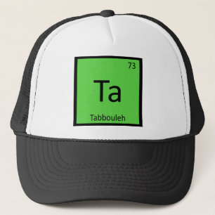 Ta - Tabbouleh Appetizer Chemistry Periodic Table Trucker Hat