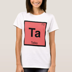Ta - Taiko Music Chemistry Periodic Table Symbol T-Shirt