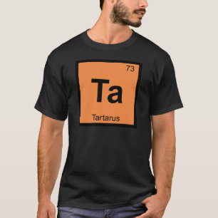 Ta - Tartarus Greek Chemistry Periodic Table T-Shirt