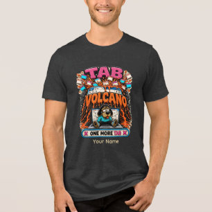 Tab Volcano One More Tab Personalised Funny Browse Tri-Blend Shirt