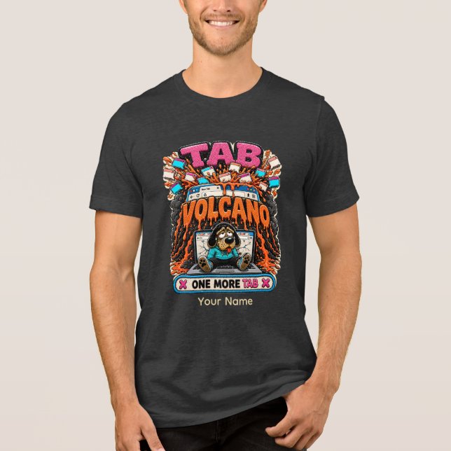 Tab Volcano One More Tab Personalised Funny Browse Tri-Blend Shirt (Front)
