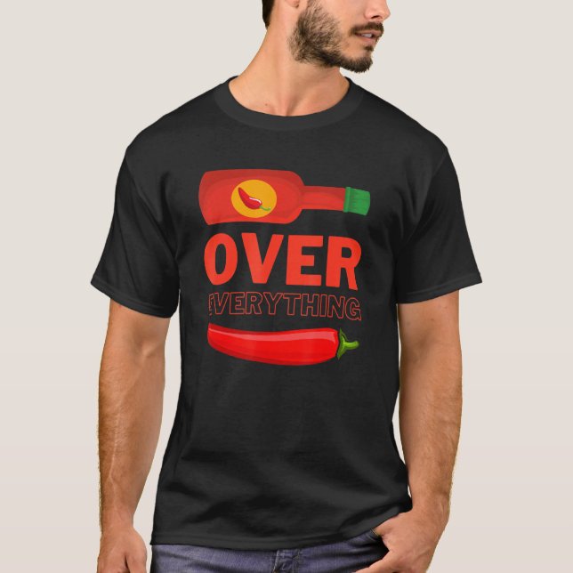 Tabasco Over Everything Siracha Over Everything Ch T-Shirt (Front)