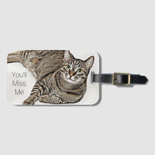Tabby Cat "You'll Miss Me" Luggage Tag