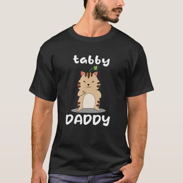 Tabby Daddy Cat   Saying Graphic T-Shirt (Front)
