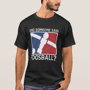 Table Football Funny Foosball Joke T-Shirt
