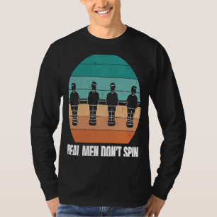 Table Football Soccer  Real Men Sarcastic Vintage  T-Shirt