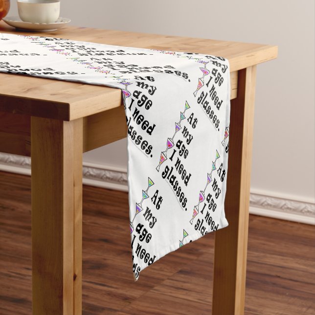 TABLE RUNNER - At My Age I Need GLASSES (In Situ)