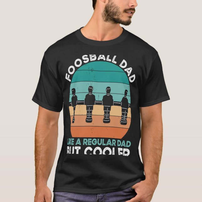 Table Soccer Dad Like A Regular Dad Foosball T-Shirt (Front)