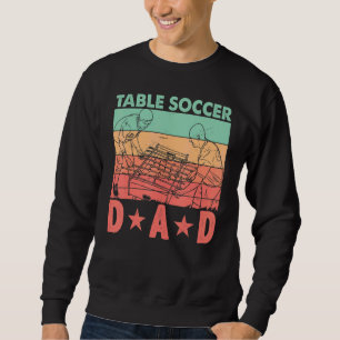 Table Soccer Dad Sweatshirt