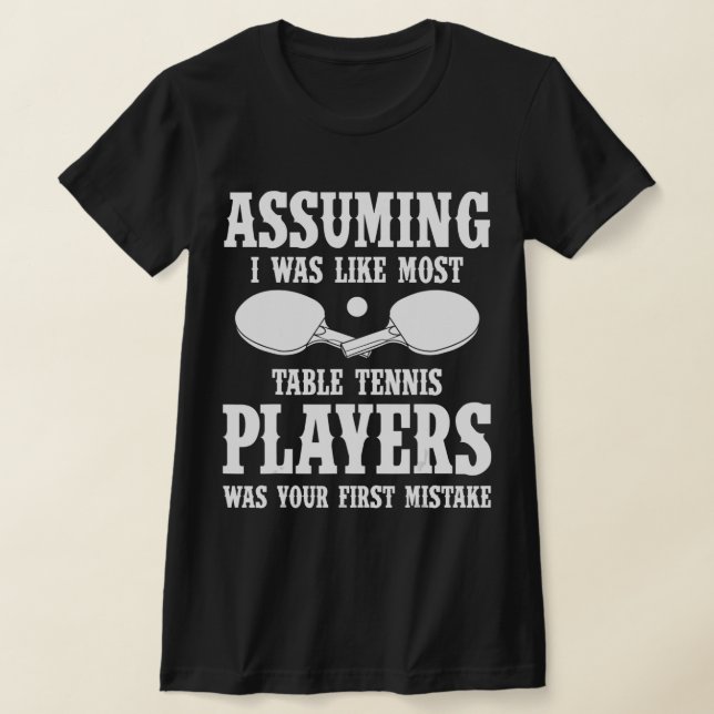 Table Tennis Apparel  Great Fun Tennis Players Des T-Shirt (Laydown)