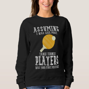 Table Tennis Apparel - Great Funny Tennis Players  Sweatshirt