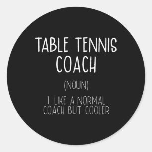 Table Tennis Coach Definition Fun Ping Pong Humour Classic Round Sticker