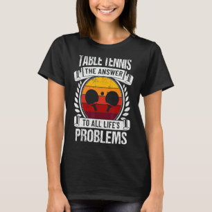 Table Tennis Coach Ping Pong Master Racket Sport P T-Shirt