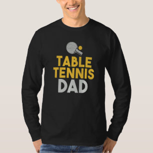 Table Tennis Dad   T-Shirt