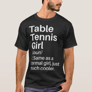 Table Tennis Girl Funny Definition Table Tennis Gi T-Shirt