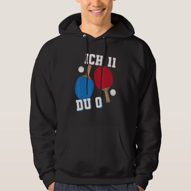 Table Tennis Ich 11 Du 0 Table Tennis Player Hoodie (Front)