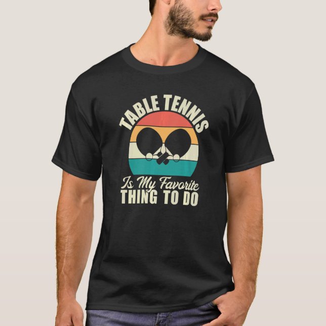 Table Tennis is my favourite thing to do Table Ten T-Shirt (Front)