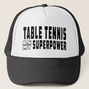Table Tennis is my superpower Trucker Hat