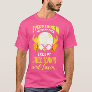 Table Tennis Joke Taco Lover Quote Ping-Pong Playe T-Shirt