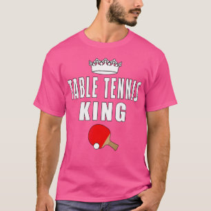 Table Tennis King Funny Table Tennis T-Shirt