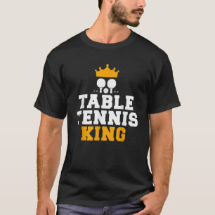 Table Tennis King T Shirt